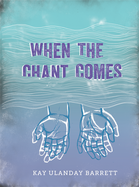  When The Chant Comes by Kay Ulanday Barrett. Topside Press, September 2016.