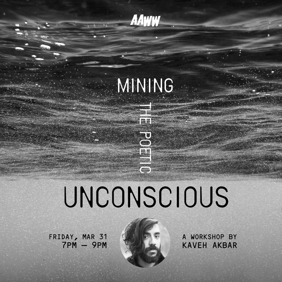 Workshop: Mining the Poetic Unconscious with Kaveh Akbar