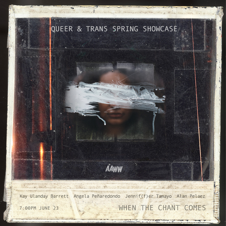 Queer & Trans Spring Showcase: When the Chant Comes